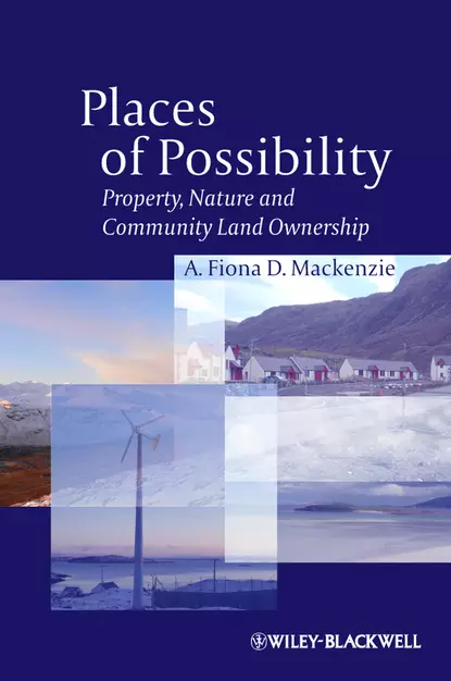 Обложка книги Places of Possibility. Property, Nature and Community Land Ownership, A. Fiona D. Mackenzie