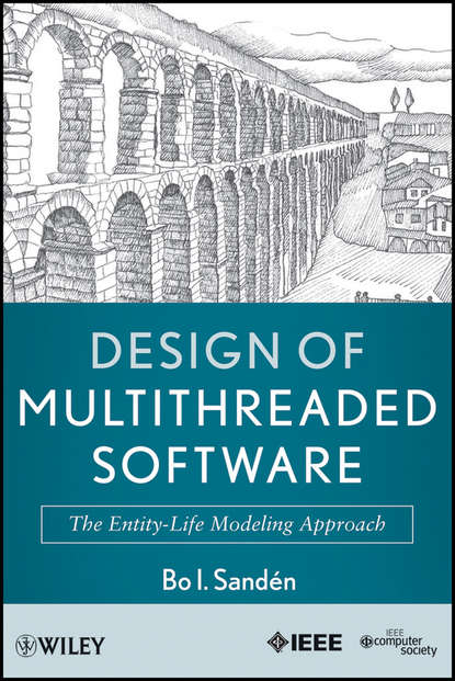 Design of Multithreaded Software. The Entity-Life Modeling Approach - Bo Sandén I.