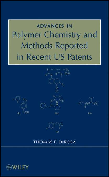 Thomas DeRosa F. - Advances in Polymer Chemistry and Methods Reported in Recent US Patents