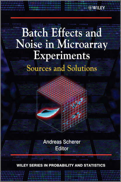 Batch Effects and Noise in Microarray Experiments. Sources and Solutions (Andreas  Scherer). 