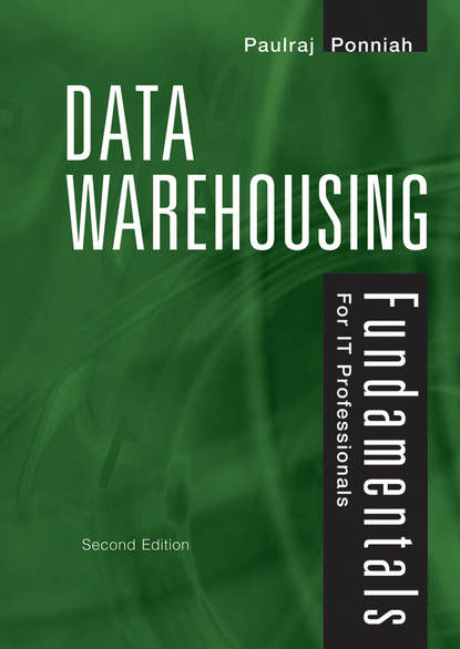 Paulraj  Ponniah - Data Warehousing Fundamentals for IT Professionals