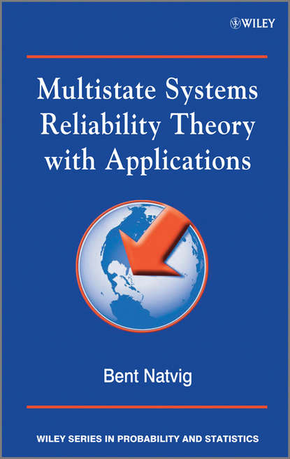 Bent  Natvig - Multistate Systems Reliability Theory with Applications