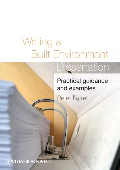 Обложка книги Writing a Built Environment Dissertation. Practical Guidance and Examples, Peter  Farrell