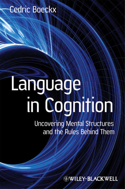 Cedric  Boeckx - Language in Cognition. Uncovering Mental Structures and the Rules Behind Them