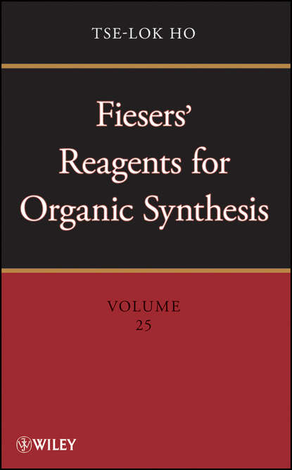 Tse-lok  Ho - Fiesers' Reagents for Organic Synthesis, Volume 25