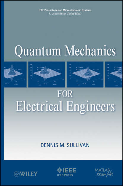 Dennis Sullivan M. - Quantum Mechanics for Electrical Engineers