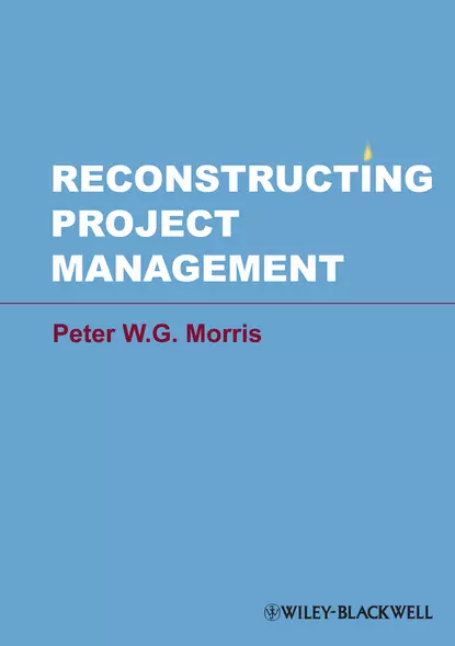 Обложка книги Reconstructing Project Management, Peter W. G. Morris