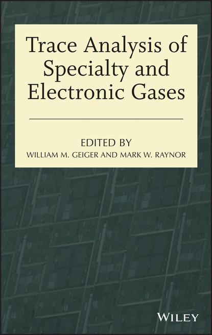 Trace Analysis of Specialty and Electronic Gases (Raynor Mark W.). 