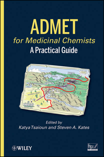 Tsaioun Katya - ADMET for Medicinal Chemists. A Practical Guide