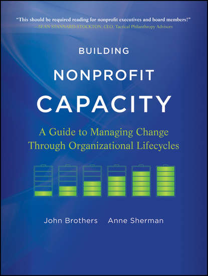Sherman Anne - Building Nonprofit Capacity. A Guide to Managing Change Through Organizational Lifecycles