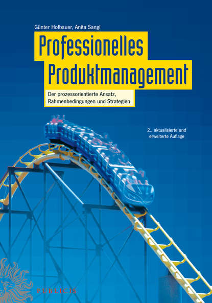 

Professionelles Produktmanagement. Der prozessorientierte Ansatz, Rahmenbedingungen und Strategien