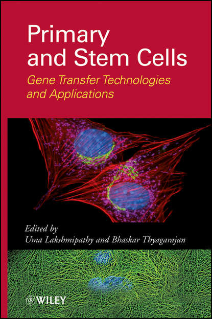 Primary and Stem Cells. Gene Transfer Technologies and Applications (Thyagarajan Bhaskar). 