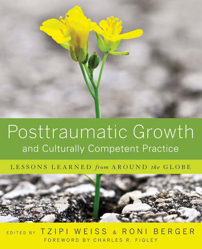 Weiss Tzipi — Posttraumatic Growth and Culturally Competent Practice. Lessons Learned from Around the Globe