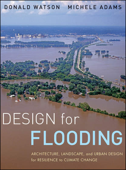 Adams Michele - Design for Flooding. Architecture, Landscape, and Urban Design for Resilience to Climate Change