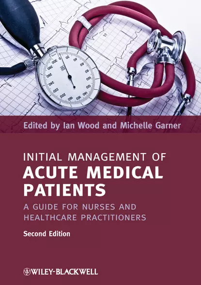 Обложка книги Initial Management of Acute Medical Patients. A Guide for Nurses and Healthcare Practitioners, Garner Michelle