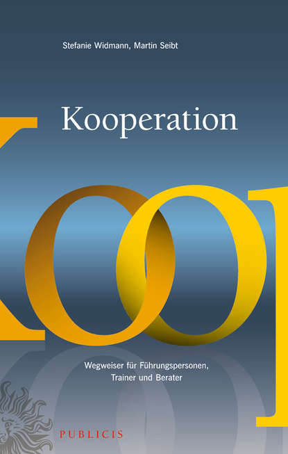 

Kooperation. Wegweiser für Führungspersonen, Trainer und Berater