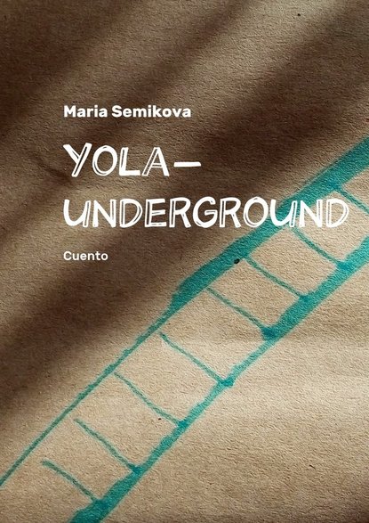 Maria Semikova - Yola-underground. Cuento