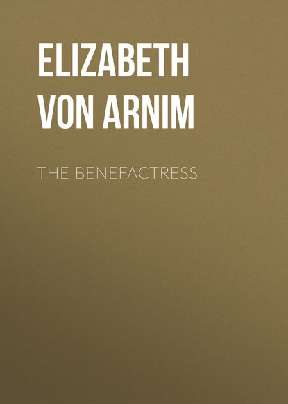 The Benefactress - Элизабет фон Арним