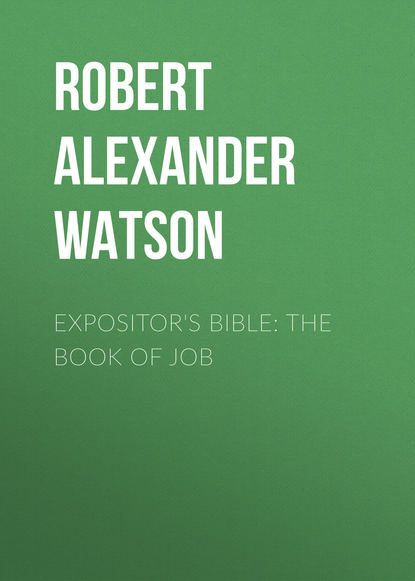 Expositor's Bible: The Book of Job (Robert Alexander Watson). 