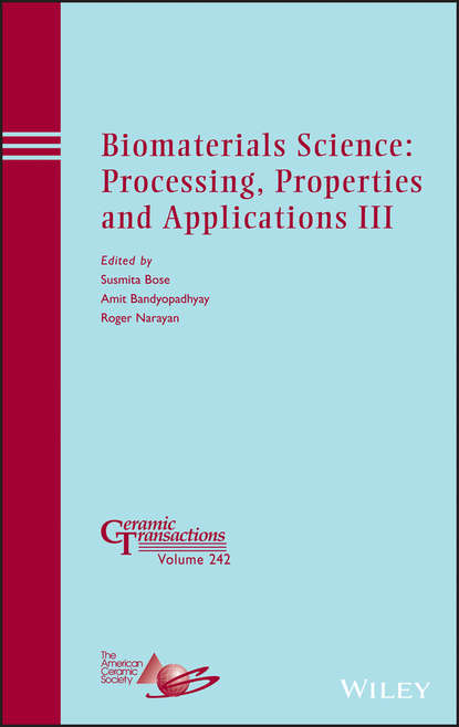 Группа авторов - Biomaterials Science: Processing, Properties and Applications III