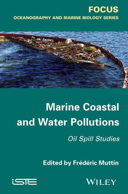 Marine Coastal and Water Pollutions. Oil Spill Studies (Frédéric Muttin). 