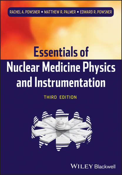 Essentials of Nuclear Medicine Physics and Instrumentation - Rachel A. Powsner