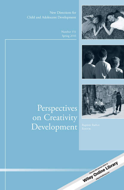 

Perspectives on Creativity Development. New Directions for Child and Adolescent Development, Number 151