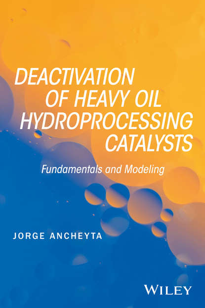 Jorge Ancheyta - Deactivation of Heavy Oil Hydroprocessing Catalysts