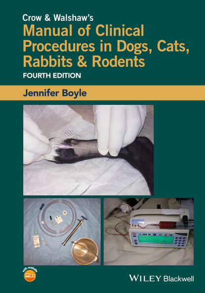 Crow and Walshaw s Manual of Clinical Procedures in Dogs, Cats, Rabbits and Rodents