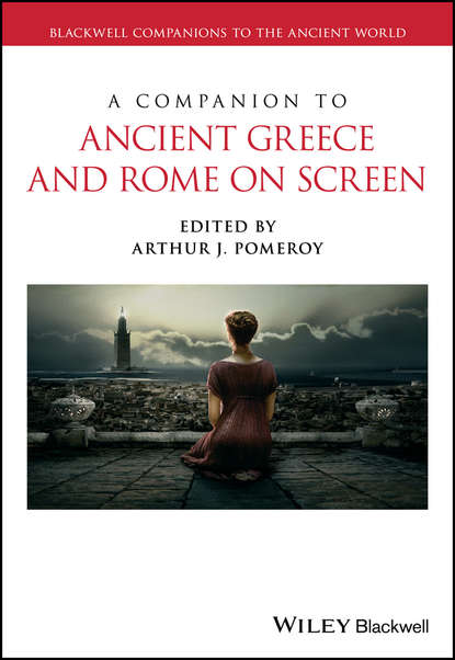 Группа авторов - A Companion to Ancient Greece and Rome on Screen