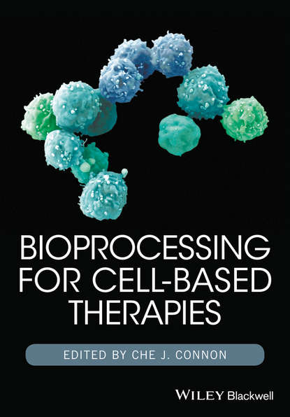 Группа авторов - Bioprocessing for Cell-Based Therapies