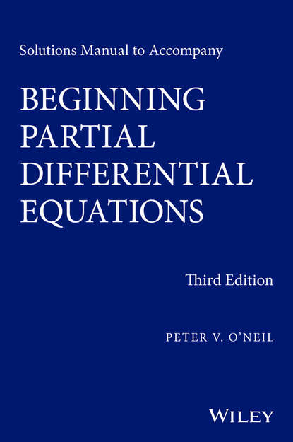 Peter V. O'Neil - Solutions Manual to Accompany Beginning Partial Differential Equations