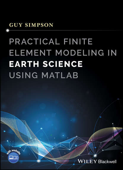Guy Simpson - Practical Finite Element Modeling in Earth Science using Matlab