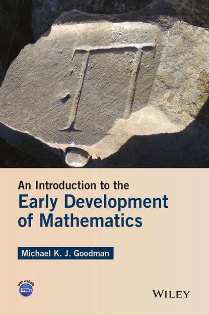 Michael K. J. Goodman - An Introduction to the Early Development of Mathematics
