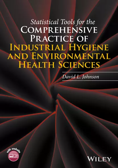 Обложка книги Statistical Tools for the Comprehensive Practice of Industrial Hygiene and Environmental Health Sciences, David L. Johnson