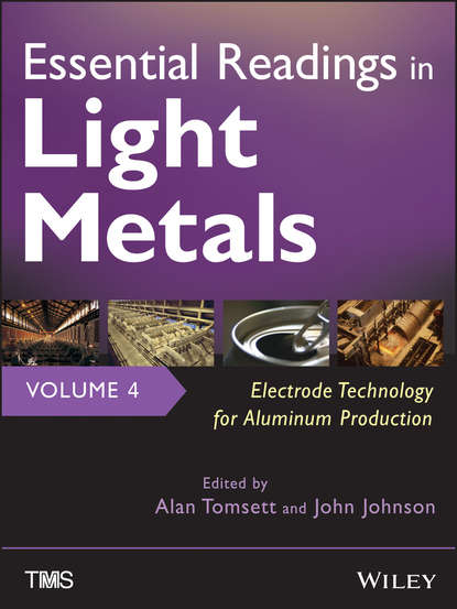 

Essential Readings in Light Metals, Electrode Technology for Aluminum Production