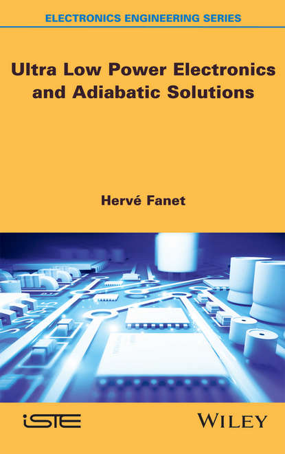 Ultra Low Power Electronics and Adiabatic Solutions - Hervé Fanet