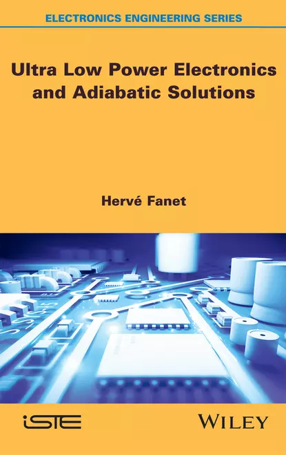 Обложка книги Ultra Low Power Electronics and Adiabatic Solutions, Hervé Fanet