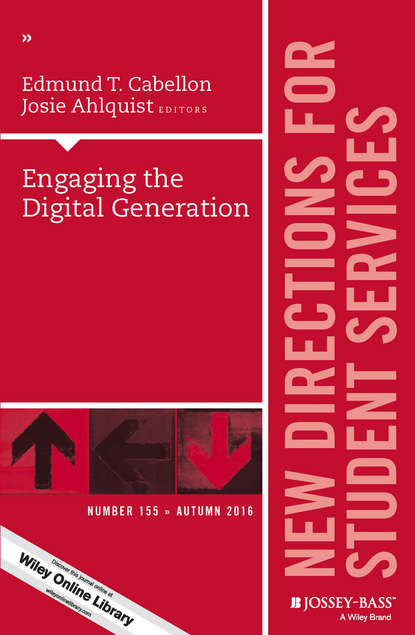 

Engaging the Digital Generation. New Directions for Student Services, Number 155