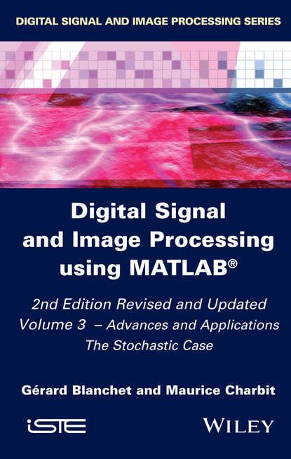Gérard Blanchet - Digital Signal and Image Processing using MATLAB, Volume 3