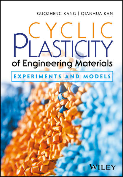 Guozheng Kang - Cyclic Plasticity of Engineering Materials