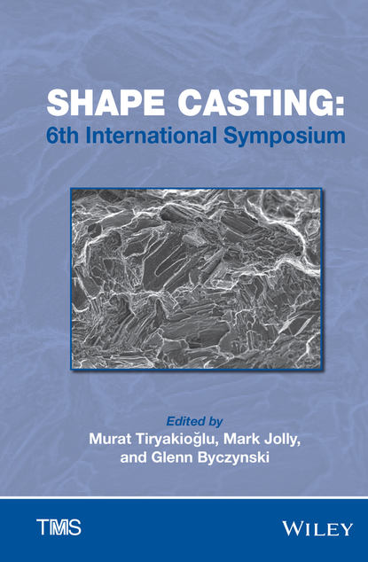 

Shape Casting. 6th International Symposium 2016