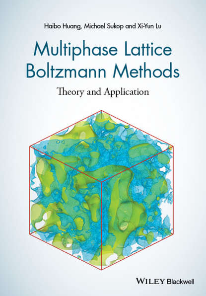 Haibo Huang — Multiphase Lattice Boltzmann Methods