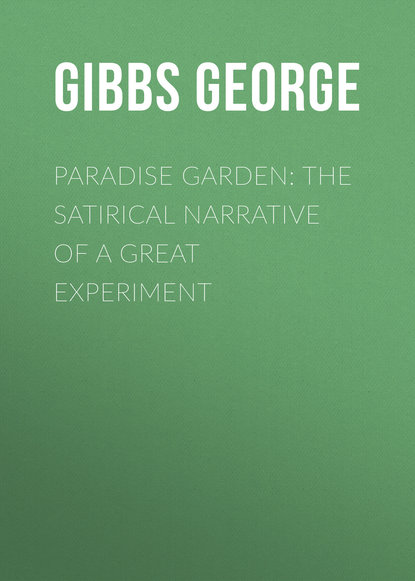 Paradise Garden: The Satirical Narrative of a Great Experiment (Gibbs George). 