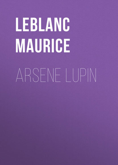 Leblanc Maurice — Arsene Lupin