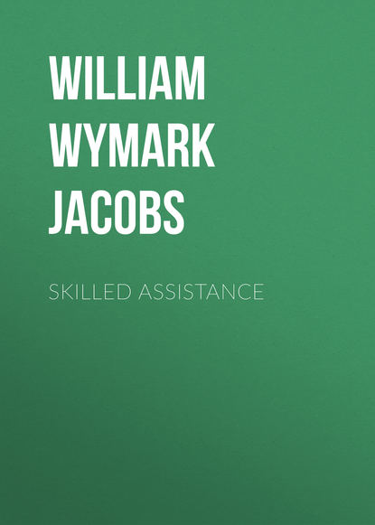 Skilled Assistance (William Wymark Jacobs). 