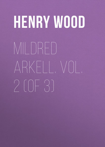 Mildred Arkell. Vol. 2 (of 3) (Henry Wood). 