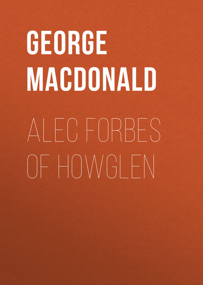 George MacDonald — Alec Forbes of Howglen