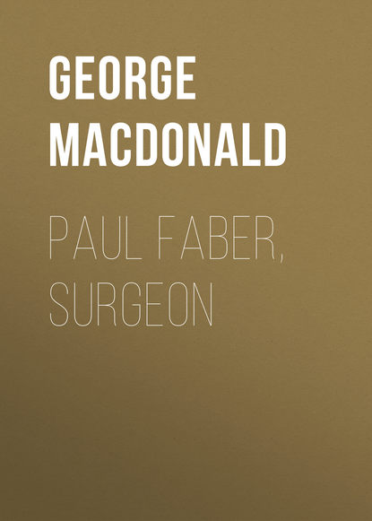 George MacDonald — Paul Faber, Surgeon