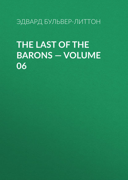 The Last of the Barons — Volume 06 : Бульвер-Литтон Эдвард